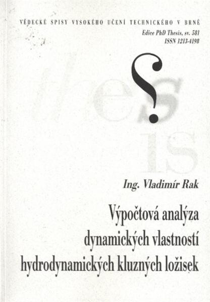 Výpočtová analýza dynamických vlastností hydrodynamických kluzných ložisek =Computational analysis of dynamic behaviour of journal bearings : zkrácená verze Ph.D. Thesis