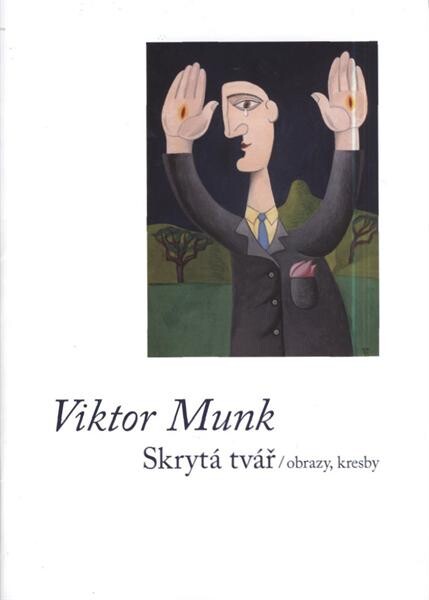 Viktor Munk : skrytá tvář : obrazy, kresby : Letohrádek Ostrov, pobočka Galerie umění Karlovy Vary, 24.6.-29.8.2010 : Galerie U Vavřince, Chodov, 1.9.-12.10.2010