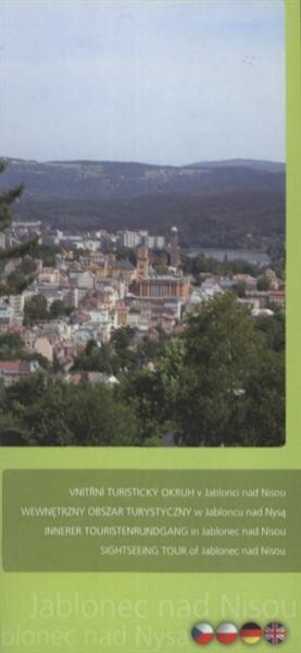 Vnitřní turistický okruh v Jablonci nad Nisou = Wewnętrzny obszar turystyczny w Jabloncu nad Nysą = Innerer Touristenrundgang in Jablonec nad Nisou = Sightseeing tour of Jablonec nad Nisou