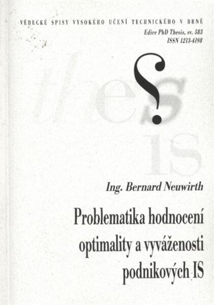 Problematika hodnocení optimality a vyváženosti podnikových IS = Aspects of optimality and balance evaluation of corporate IS : zkrácená verze Ph.D. Thesis