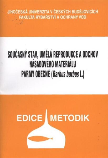 Současný stav, umělá reprodukce a odchov násadového materiálu parmy obecné (Barbus barbus L.)