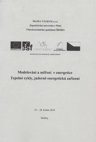 Modelování a měření v energetice :tepelné cykly, jaderně energetická zařízení : 25.-28. květen 2010, Nečtiny