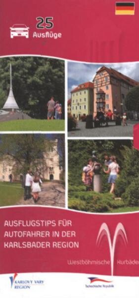 Ausflugstips für Autofahrer in der Karlsbader Region :Westböhmische Kurbäder : 25 Ausflüge