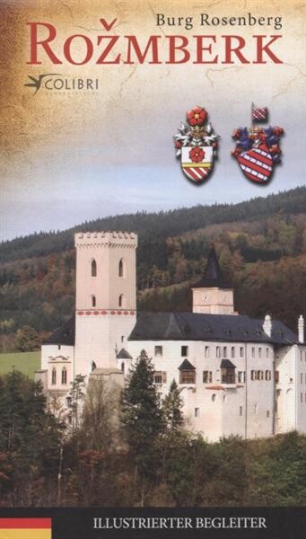 Rožmberk = Burg Rosenberg : illustrierter Begleiter