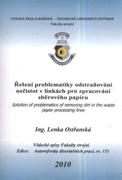 Řešení problematiky odstraňování nečistot v linkách pro zpracování sběrového papíru = Solution of problematics of removing dirt in the waste paper processing : autoreferát doktorské disertační práce