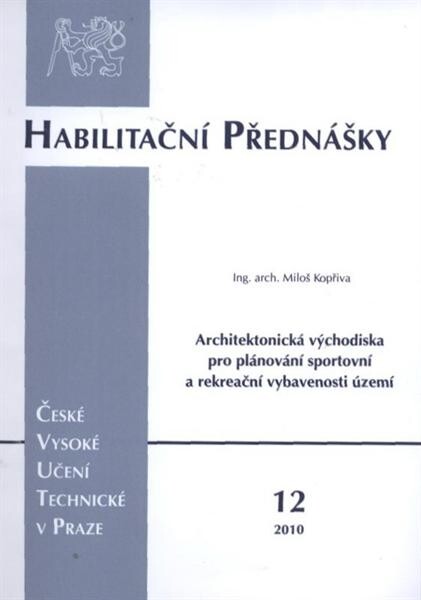 Architektonická východiska pro plánování sportovní a rekreační vybavenosti území = Architectural principles for the planning of regional sports and leisure equipment