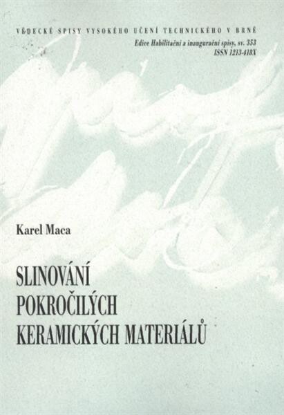 Slinování pokročilých keramických materiálů =Sintering of advanced ceramic materials : teze přednášky k profesorskému jmenovacímu řízení v oboru Materiálové vědy a inženýrství