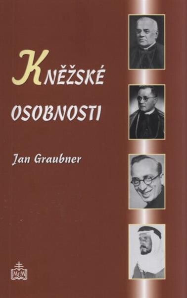 Kněžské osobnosti :medailony kněží Arcidiecéze olomoucké ve 20. století