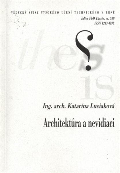 Architektúra a nevidiaci = Architecture and sightless : zkrácená verze Ph.D. Thesis