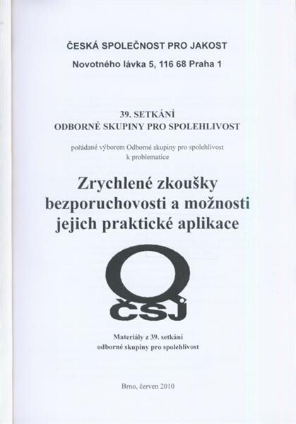 Zrychlené zkoušky bezporuchovosti a možnosti jejich praktické aplikace : materiály z 39. setkání odborné skupiny pro spolehlivost : Brno, červen 2010