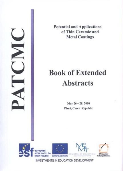 Potential and Applications of Thin Ceramic and Metal Coatings : book of extended abstracts : May 26-28, 2010 : Plzeň, Czech Republic