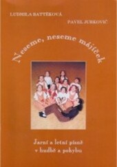 Neseme, neseme májíček jarní a letní písně v hudbě a pohybu