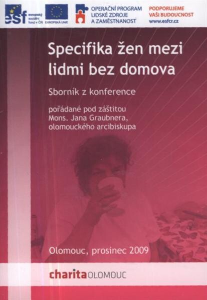 Specifika žen mezi lidmi bez domova : sborník z konference : Olomouc, prosinec 2009