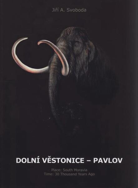 Dolní Věstonice - Pavlov : place: South Moravia, time: 30 thousand years ago