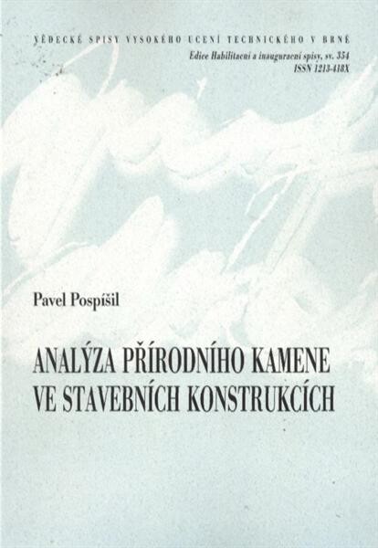 Analýza přírodního kamene ve stavebních konstrukcích = Analysis of natural stone in structures : teze habilitační práce