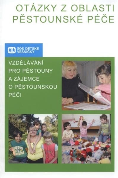 Otázky z oblasti pěstounské péče : vzdělávání pro pěstouny a zájemce o pěstounskou péči