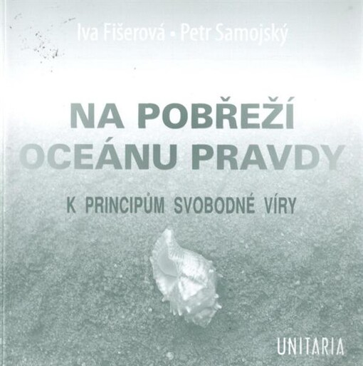 Na pobřeží oceánu pravdy : k principům svobodné víry