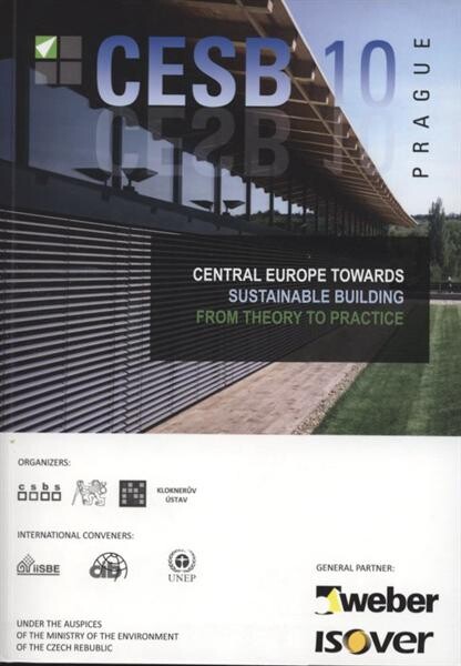 CESB 10 Prague : Central Europe towards Sustainable Building : from theory to practice