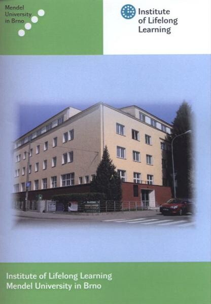 Institute of Lifelong Learning Mendel University in Brno 