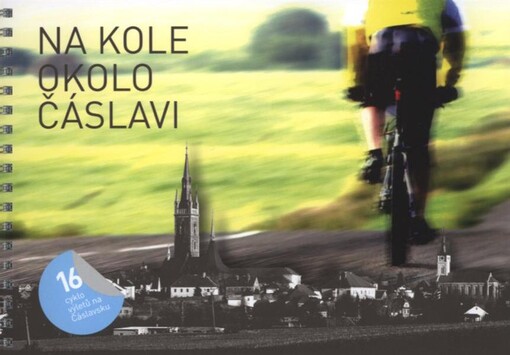 Na kole okolo Čáslavi : 16 cyklovýletů na Čáslavsku