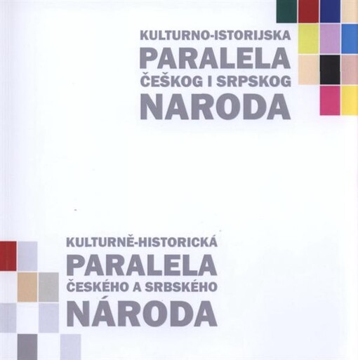 Kulturně-historická paralela českého a srbského národa : [putovní výstava plakátů mladých grafiků na téma národních svátků : 24.6.-9.12.2010 Brno, Česká republika : 19.01.-13.05.2011 Kragujevac, Republika Srbsko] = Kulturno-istorijska paralela češkog i sr