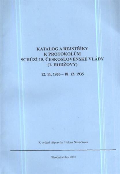 Katalog a rejstříky k protokolům schůzí 15. československé vlády (1. Hodžovy) : 12.11.1935-18.12.1935