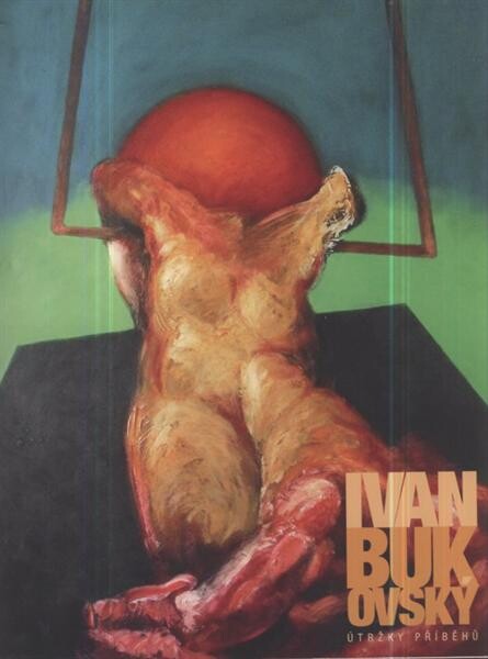 Ivan Bukovský : útržky příběhů
