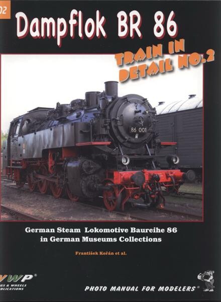 Dampflok BR 86 : German steam lokomotive Baureihe 86 in German museums collections : [train in detail no. 2 : photo manual for modelers]