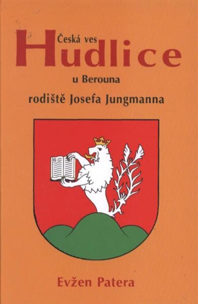 Česká ves Hudlice u Berouna: rodiště Josefa Jungmanna