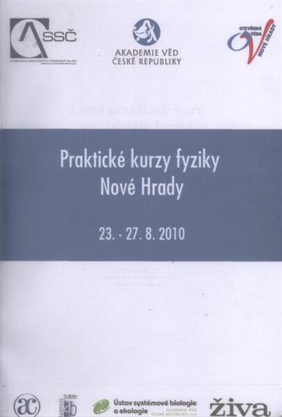 Letní praktický kurz pro učitele fyziky v rámci projektu Otevřená věda Nové Hrady 2010 : sborník přednášek : 23.-27. srpna 2010, Konferenční centrum AV ČR v Nových Hradech