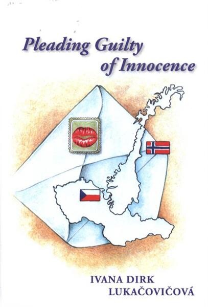 Pleading guilty of innocence :40 years of correspondence from Czech(oslovakia) to Norway