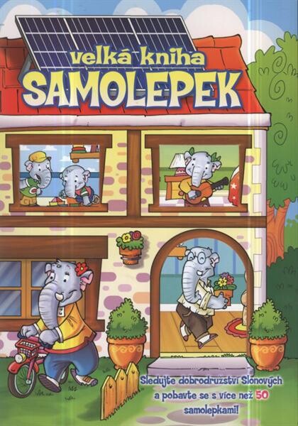 Velká kniha samolepek : sledujte dobrodružství Slonových a pobavte se s více než 50 samolepkami!