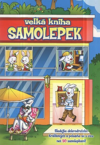 Velká kniha samolepek : sledujte dobrodružství Králíkových a pobavte se s více než 50 samolepkami!