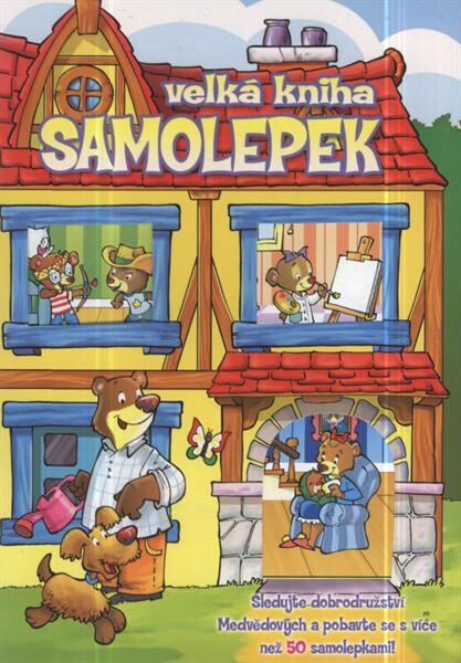 Velká kniha samolepek : sledujte dobrodružství Medvědových a pobavte se s více než 50 samolepkami!