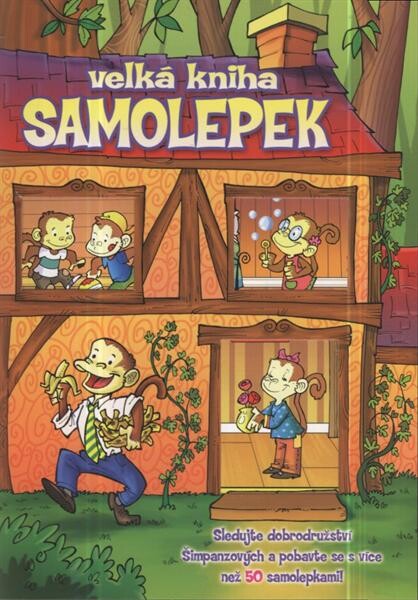 Velká kniha samolepek : sledujte dobrodružství Šimpanzových a pobavte se s více než 50 samolepkami!