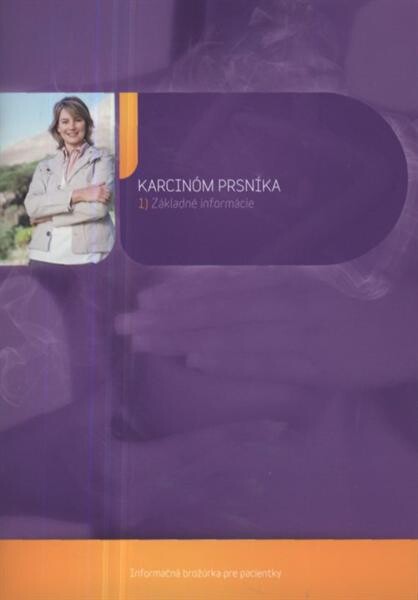 Karcinóm prsníka : informačná brožúrka pre pacientky. 1, Základné informácie