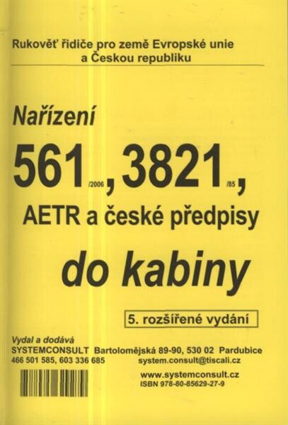 Nařízení 561/2006, 3821/85, AETR a české předpisy do kabiny : rukověť řidiče pro země Evropské unie a Českou republiku