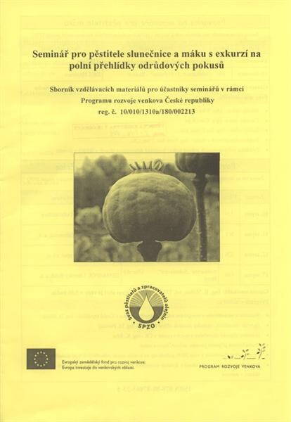 Seminář pro pěstitele slunečnice a máku s exkurzí na polní přehlídky odrůdových pokusů : sborník vzdělávacích materiálů pro účastníky seminářů v rámci Programu rozvoje venkova České republiky reg. č. 10/010/1310a/180/002213. [Mák]