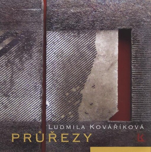 Průřezy : Ludmila Kováříková : Alšova jihočeská galerie v Hluboké nad Vltavou, Mezinárodní muzeum keramiky v Bechyni, zámecký pivovar : 31.7.-30.9.2010