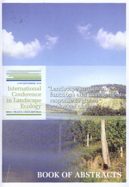 Landscape Structures, Functions and Management: Response to Global Ecological Change :international conference in landscape ecology : 3-6th September, 2010 : Brno - Prague, Czech Republic : book of abstracts
