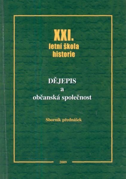 Dějepis a občanská společnost :XXI. letní škola historie : sborník přednášek
