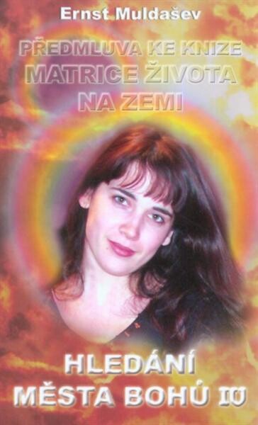 Hledání Města Bohů. IV, Předmluva ke knize Matrice života na Zemi