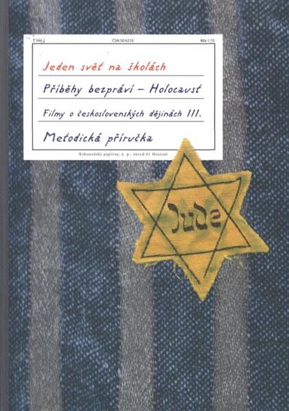 Příběhy bezpráví. Filmy o československých dějinách. III., Holocaust : metodická příručka