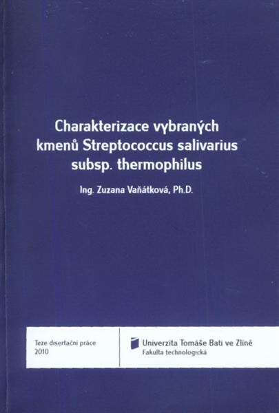 Charakterizace vybraných kmenů Streptococcus salivarius subsp. thermophilus = Charakterization of chosen Streptococcus salivarius subsp. thermophilus strains : teze disertační práce
