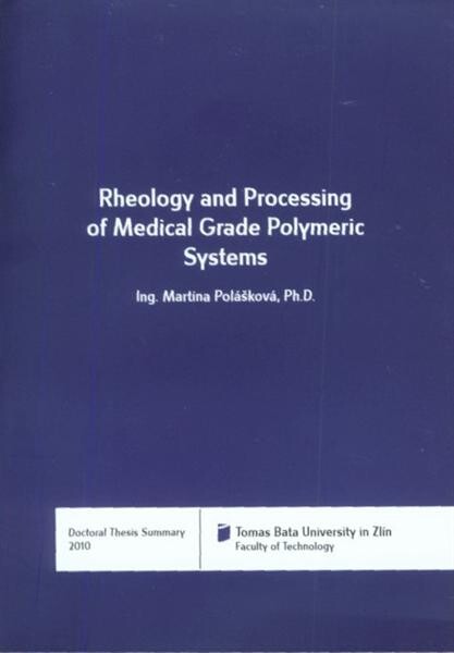 Rheology and processing of medical grade polymeric systems = Reologie a zpracování medicínských polymerních systémů : doctoral thesis summary