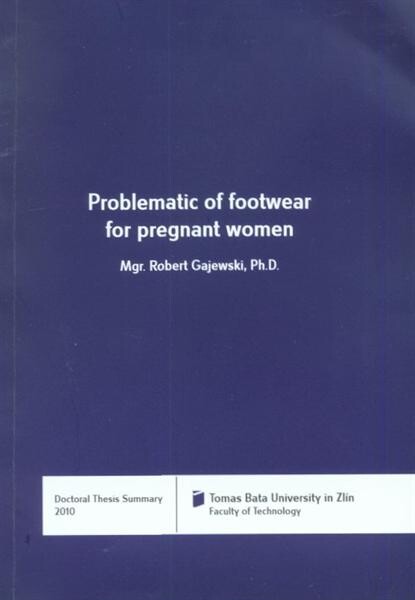 Problematic of footwear for pregnant women = Problematika obouvání žen v průběhu těhotenství : doctoral thesis summary