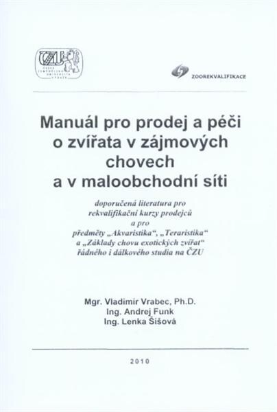 Manuál pro prodej a péči o zvířata v zájmových chovech a v maloobchodní síti : doporučená literatura pro rekvalifikační kurzy prodejců a pro předměty 