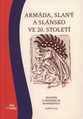 Armáda, Slaný a Slánsko ve 20. století : sborník z historické konference : [7. listopadu 2009 v Městském centru Grand  (odkaz v elektronickém katalogu)