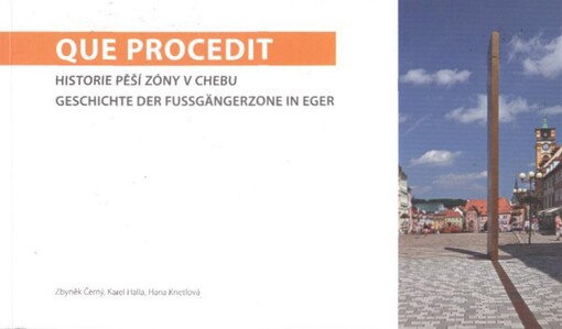 Que procedit: historie pěší zóny v Chebu = Geschichte der Fussgängerzone in Eger