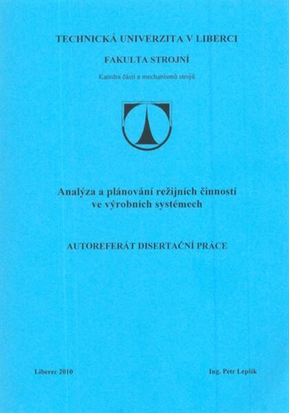 Analýza a plánování režijních činností ve výrobních systémech = Analysis and planning of indirect labor in the manufacturing systems : [autoreferát disertační práce]